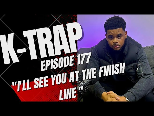 K-Trap | I'll See You At The Finish Line | Winners Talking Podcast