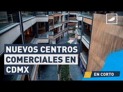Los nuevos centros comerciales en la CDMX