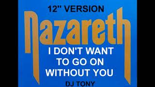Nazareth - I Don't Want to Go on Without You 12'' Version - DJ Tony