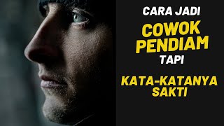 Jadi Cowok PENDIAM, Tapi Kata Katanya SAKTI!