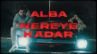 Alba - NEREYE KADAR (Music Video)