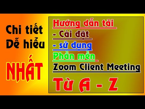 Zoom Meeting: Hướng dẫn tải cài đặt sử dụng phần mềm Zoom Meeting Client phần mềm dạy học trực tuyến