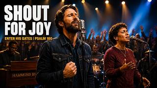 A Song of Joy and Thanksgiving - SHOUT FOR JOY | PSALM 100