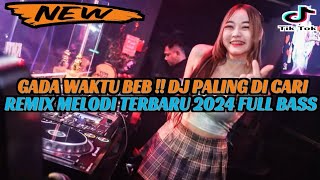 Download lagu DJ GADA WAKTU BEB !! DJ PALING DI CARI REMIX MELODI BREAKBEAT TERBARU 2024 FULL BASS