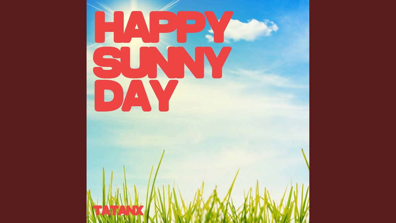 Happy Sunny Day - YouTube