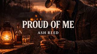 Ash Reed Proud Of Me Official Audio