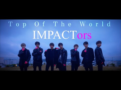 IMPACTors - "Top Of The World"
