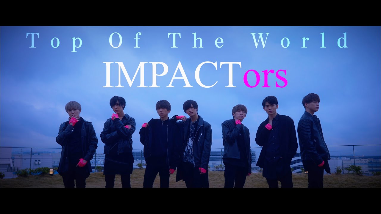 Impactors初オリジナル曲 Top Of The World のmv公開 動画あり 音楽ナタリー