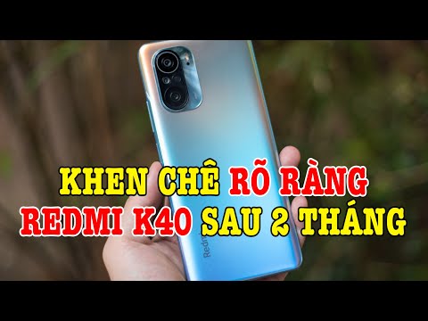 Đánh giá chi tiết Redmi K40 sau vài tháng : KHEN CHÊ RÕ RÀNG