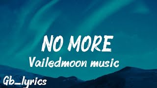 NO MORE  - VAILEDMOON MUSIC OFFICIAL VIDEO LYRICS || GB_LYRICS 