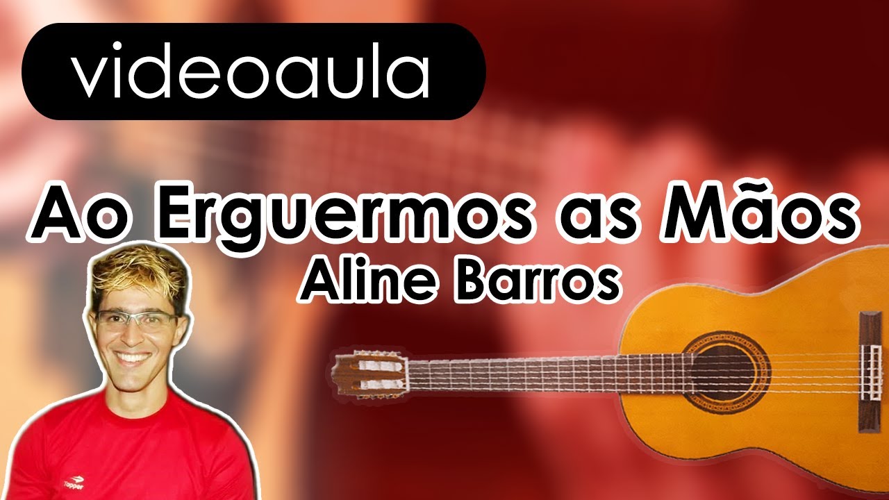Ao Erguermos as Mãos - Aline Barros (Violão Tutorial).