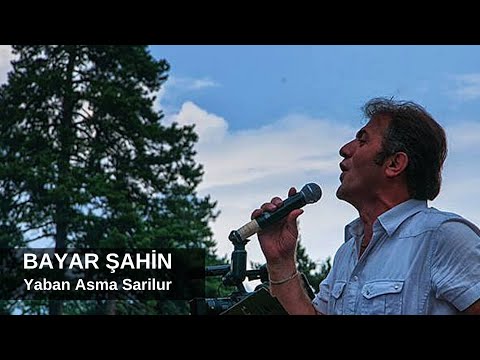 Bayar Şahin - Yaban Asma Sarilur / ბაიარ შაჰინ = იაბან ასმა სარილურ