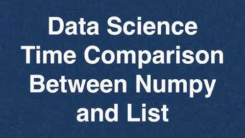 56 Data Science Time Comparison Between Numpy & List | Online Training Download app from below link