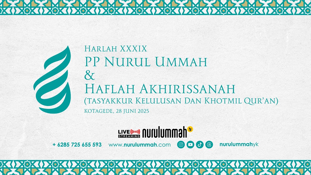 HARLAH KE-39 & HAFLAH AKHIRISSANAH PP NURUL UMMAH 2025 | Tasyakkur Kelulusan & Khotmil Qur’an