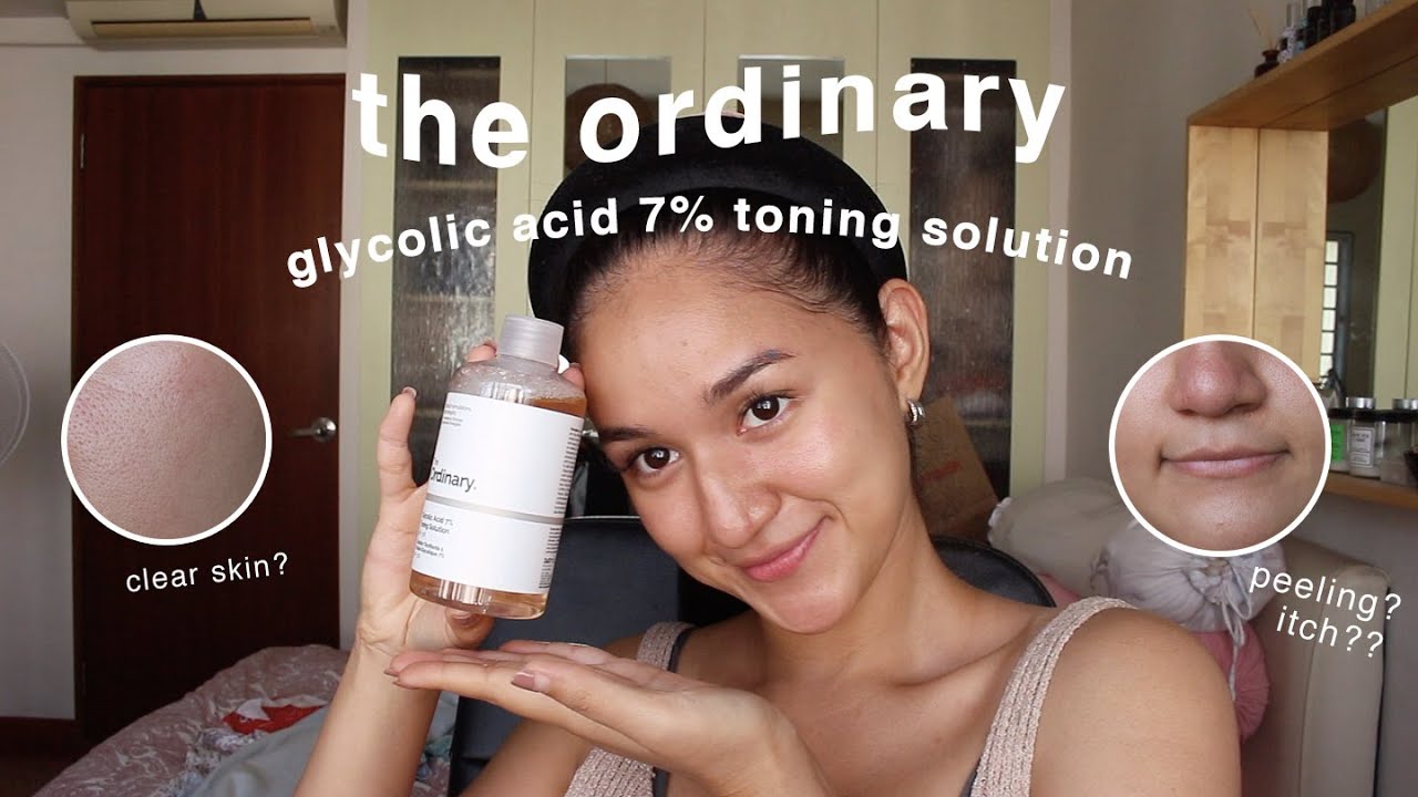 The Ordinary Glycolic Acid 7% Toning Solution Review - artistry beauty blog