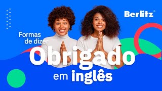 Diferentes formas de dizer Obrigado em português