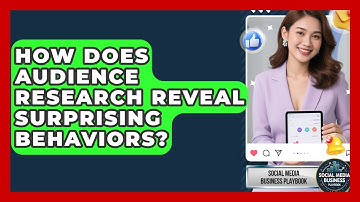 How Does Audience Research Reveal Surprising Behaviors? - Social Media Business Playbook