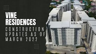 SMDC VINE RESIDENCES CONSTRUCTION UPDATES MARCH 2022