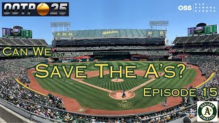 Out of the Park Baseball 25 - Can We Save the A's? (Ep 15)