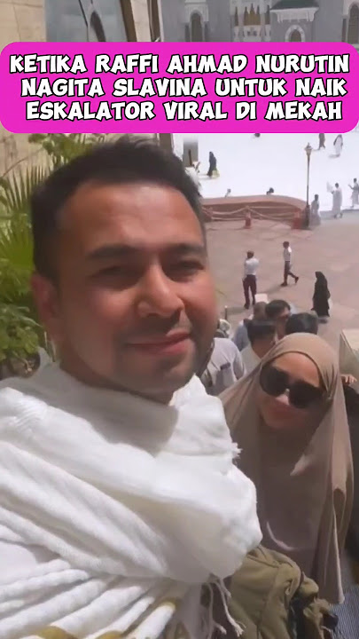 Raffi Ahmad Nurutin Kemauan Nagita Slavina Naik Eskalator Viral di Mekah #nagitaslavina #raffiahmad