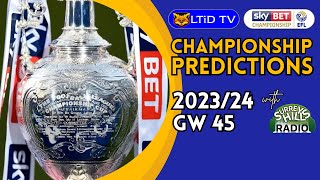 Championship Prediction Show | 2023/24 | GW 45