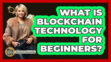 What Is Blockchain Technology For Beginners?