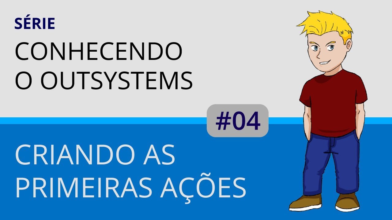 Conhecendo OutSystems - Criando as primeiras ações #04 - YouTube
