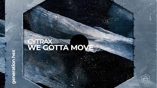 Cytrax - We Gotta Move (Official Audio)