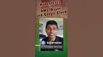 Kubernetes in AWS, Azure and Google Cloud