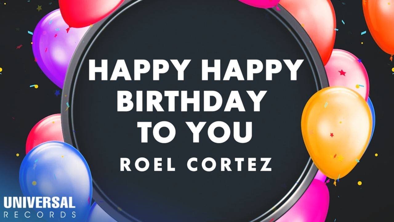 Roel Cortez - Happy Happy Birthday To You (Official Lyric Video)