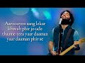Arijit Singh: Khalbali ( Lyrics) |Mithoon | Shilpa Rao, Tochi Raina