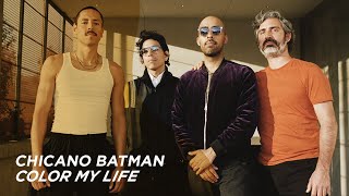 CHICANO BATMAN - Color My Life