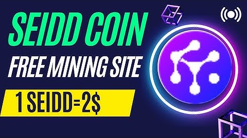 Seidd coin mining. Free mining site and app. 1 seidd=2$. Listing very soon.