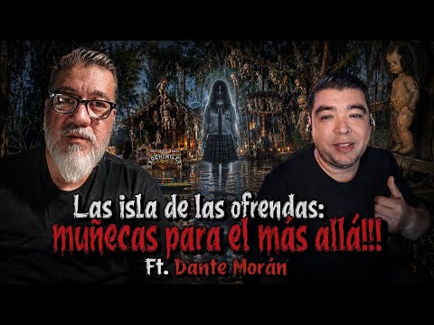 ISLAND OF THE DOLLS: Offerings for the lost souls… Ft. Dante Morán