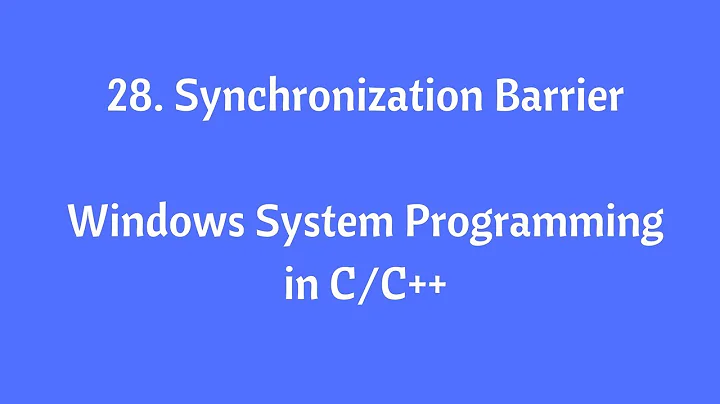 28. Synchronization Barriers - Windows System Programming in C/C++