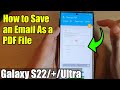 Galaxy S22/S22 /Ultra: How to Save an Email As a PDF File