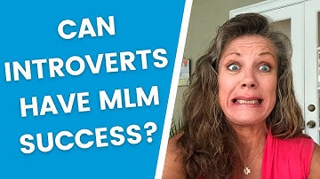 Can Introverts Be Successful In Network Marketing? [Without Having To Become Extroverts]