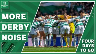 “Bring our A game and watch them implode” | More derby noise, new Celtic kit \& Daniel Kelly update