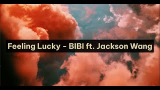 Feeling Lucky (Lyrics + Vietsub) - BIBI ft. Jackson Wang