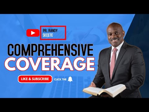 COMPREHENSIVE COVERAGE || Truth for Troubled Times || by Pr. Randy Skeete