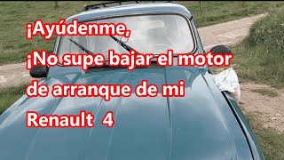 Ayúdenme...no Pude Bajar El Arranque A Mi Renault 4
