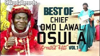 BEST OF CHIEF OMO LAWAL OSULA GREATEST HITS VOL.1 | BENIN MUSIC | EDO MUSIC
