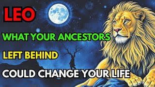LEO ♌😱 What Your Ancestors Left Behind Could Change Your Life ✨
