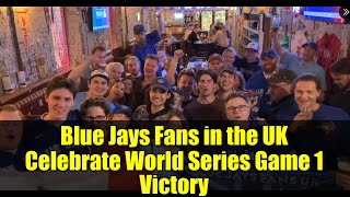Blue Jays Fans in the UK Celebrate World Series Game 1 Victory