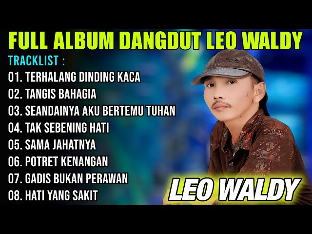 FULL ALBUM LEO WALDY DANGDUT ORGEN TUNGGAL TERBARU 2024 AUDIO JERNIH class=