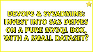 Celebrity DevOps & SysAdmins: Invest into SAS drives on a pure mysql box, with a small dataset? Profile