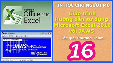 CNTT cho người mù - Hướng dẫn sử dụng Microsoft Excel 2010 với JAWS - Bài 16. Copy, Cut, Paste