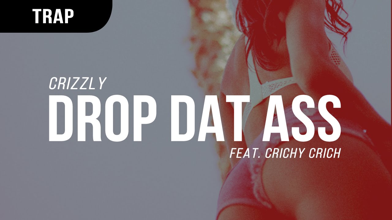 Crizzly Drop Dat Ass Feat Crichy Crich Youtube