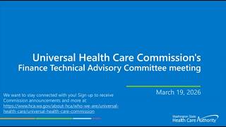 March 19, 2026 Universal Health Care Commission’s Finance Technical Advisory Committee meeting