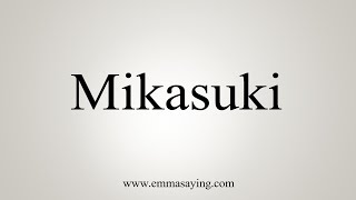 How To Say Mikasuki
